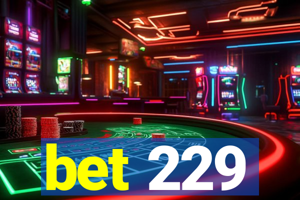 bet 229